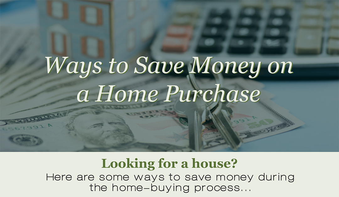 Ways to Save Money on a Home Purchase