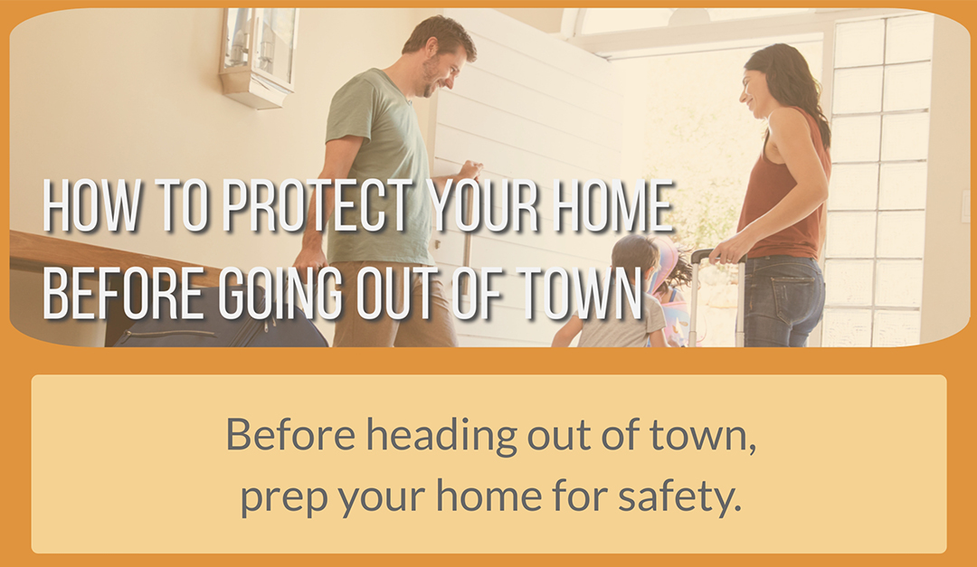 How to Protect Your Home Before Going Out of Town