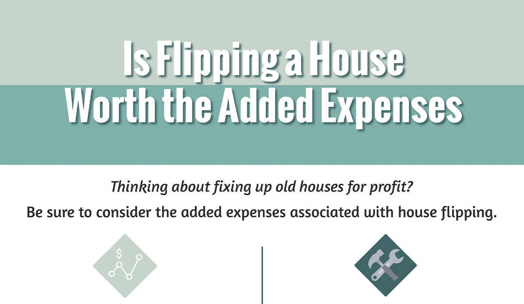 Is Flipping a House Worth the Added Expenses?