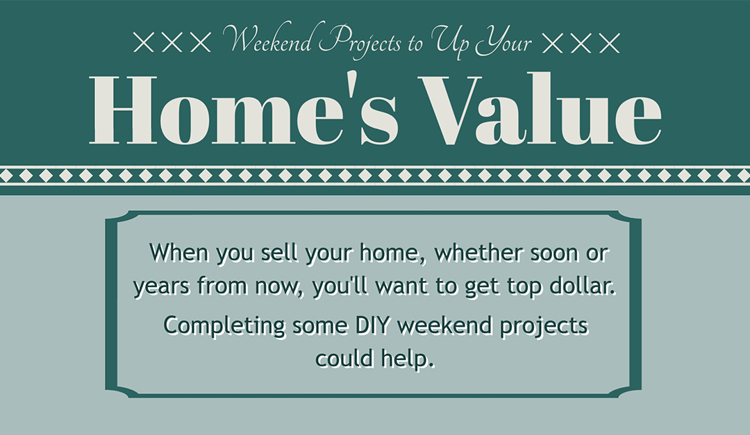 Weekend Projects to Up Your Home’s Value