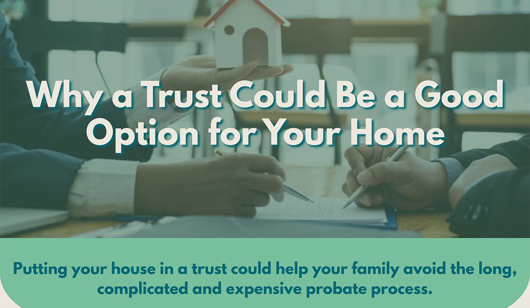 Why a Trust Could Be a Good Option for Your Home