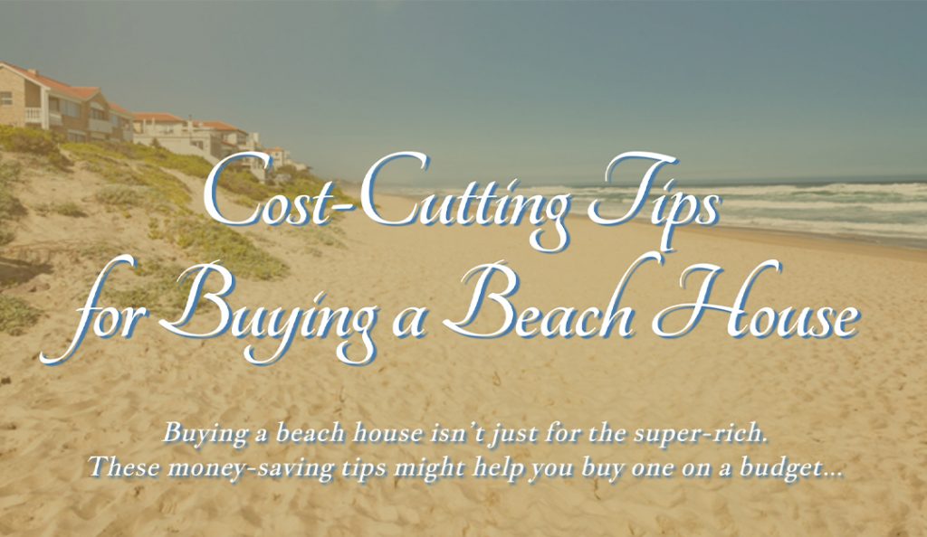 CostCutting Tips for Buying a Beach House — RISMedia