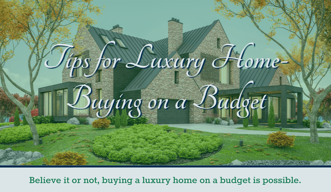 Tips for Luxury Home-Buying on a Budget