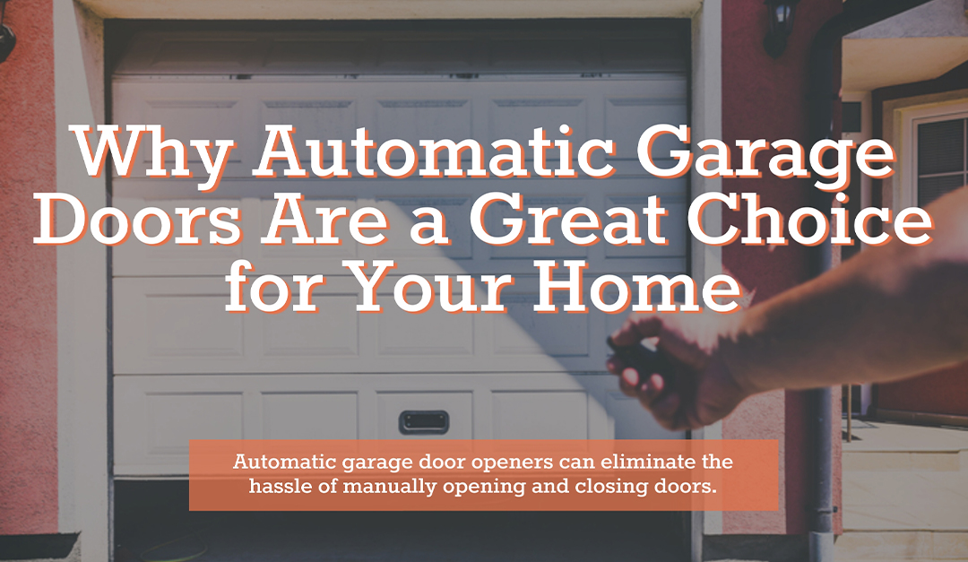 Why Automatic Garage Doors Are a Great Choice for Your Home