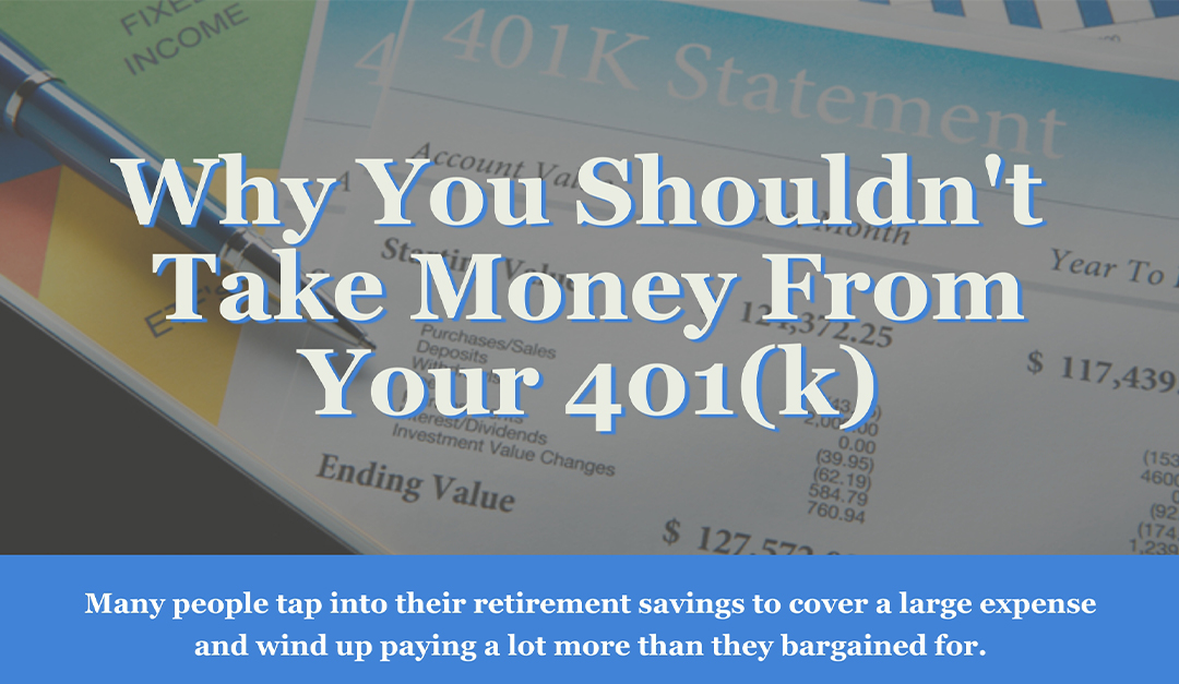 Why You Shouldn’t Take Money From Your 401(k)