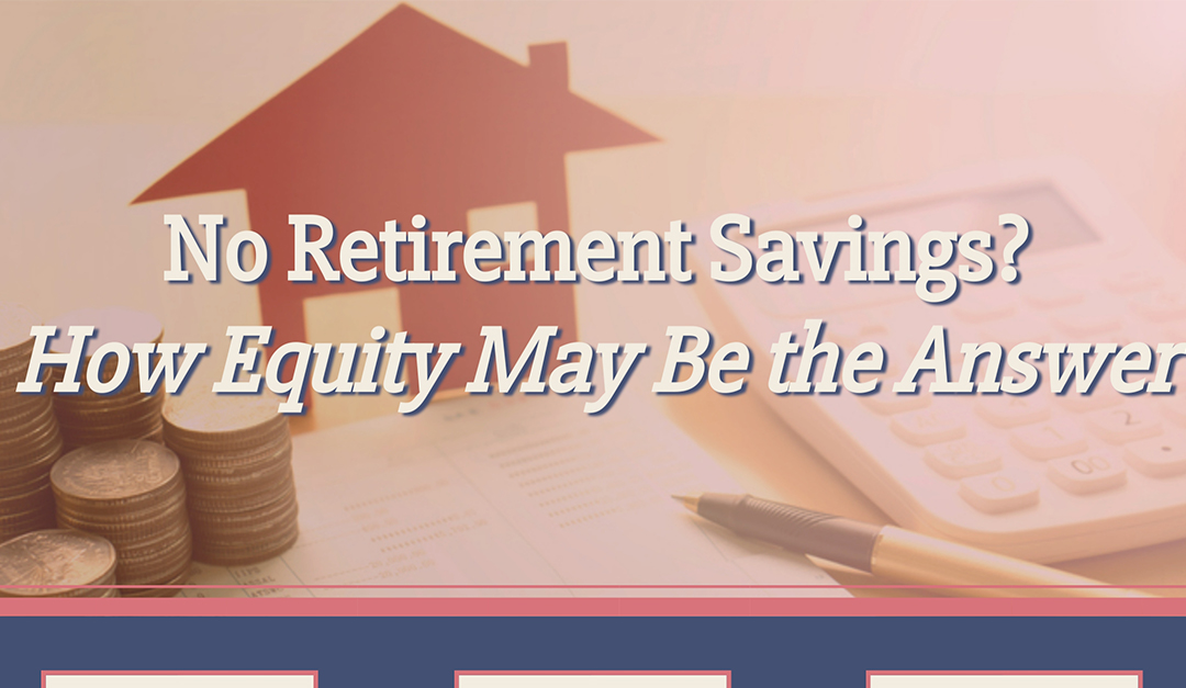 No Retirement Savings? Home Equity May Be the Answer
