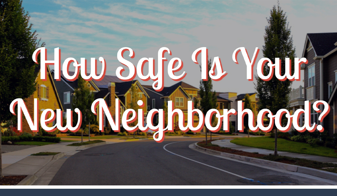How Safe Is Your New Neighborhood?