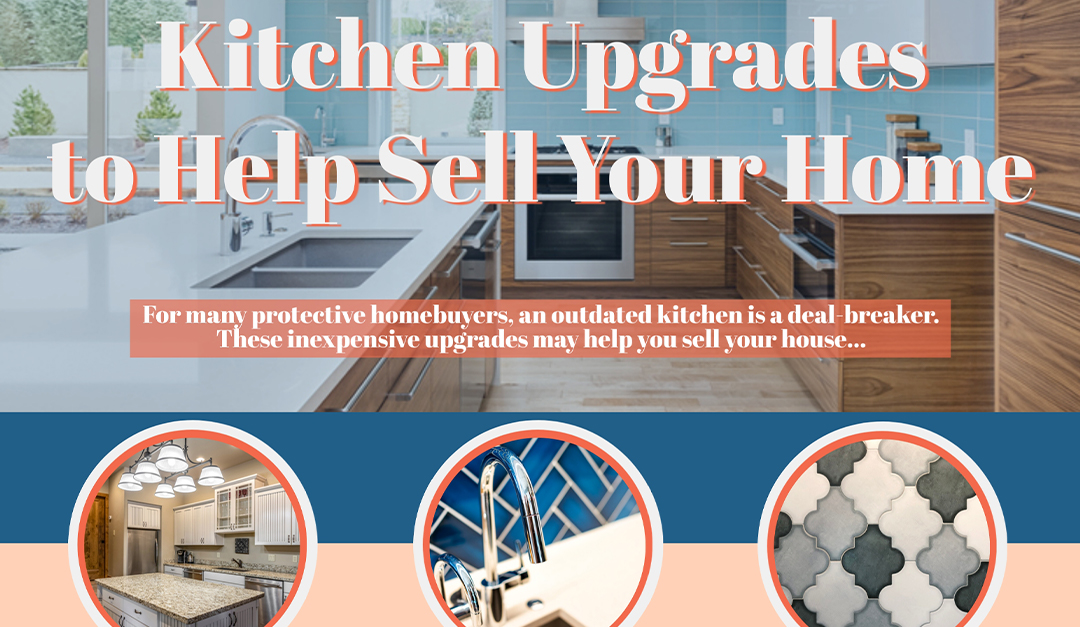 Kitchen Upgrades to Help Sell Your Home