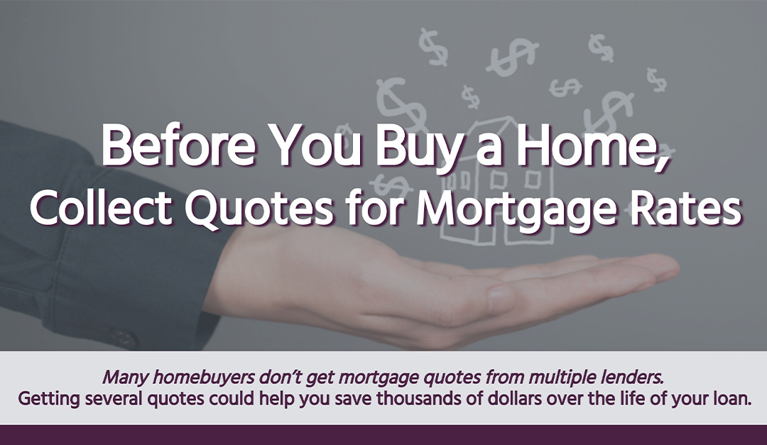 Before You Buy a Home, Collect Quotes for Mortgage Rates