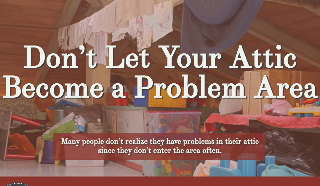 Don’t Let Your Attic Become a Problem Area