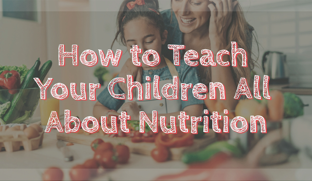 How to Teach Children All About Nutrition