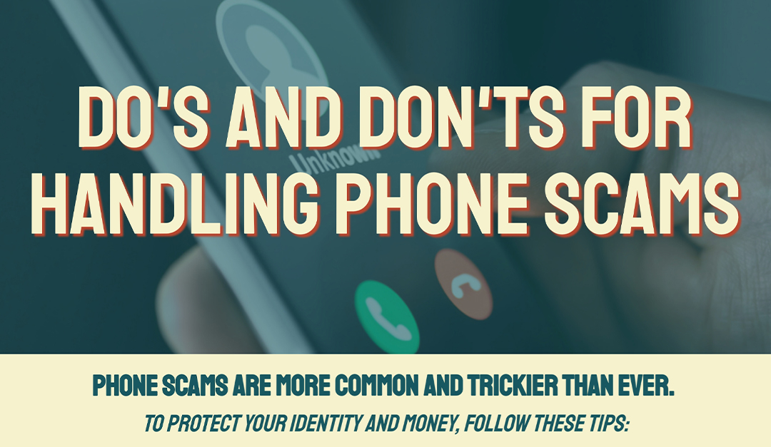Do’s and Don’ts For Handling Phone Scams