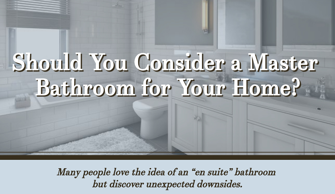 Should You Consider a Master Bathroom for Your Home?
