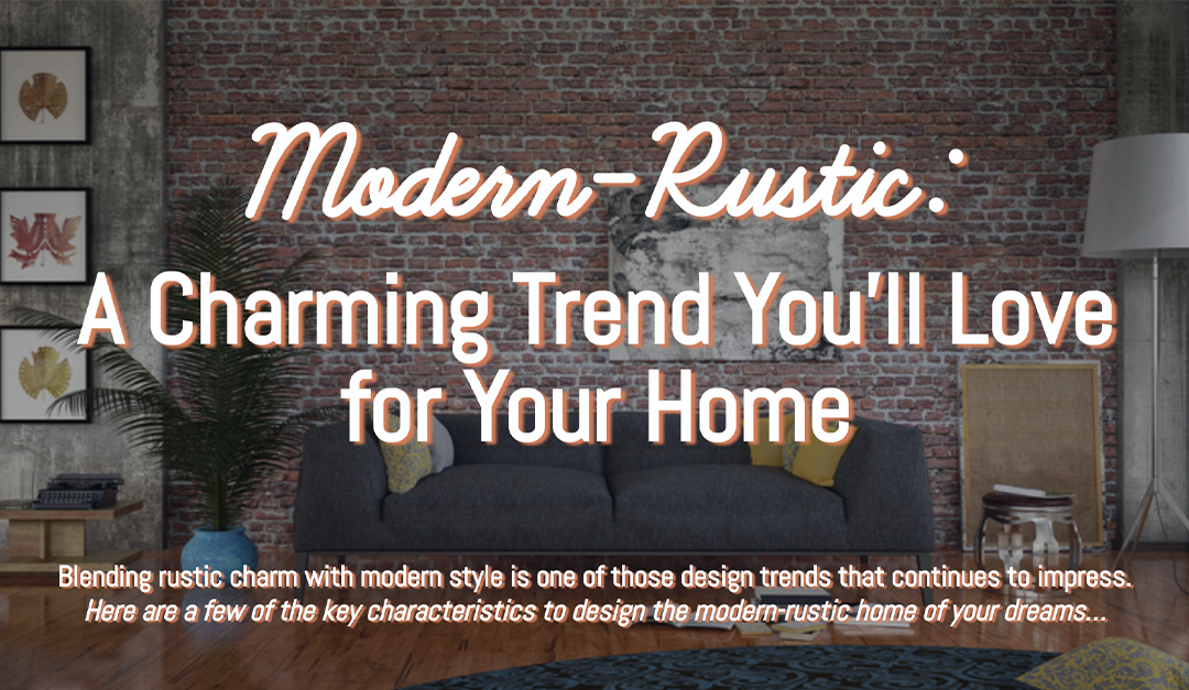 Modern-Rustic: A Charming Trend You’ll Love for Your Home