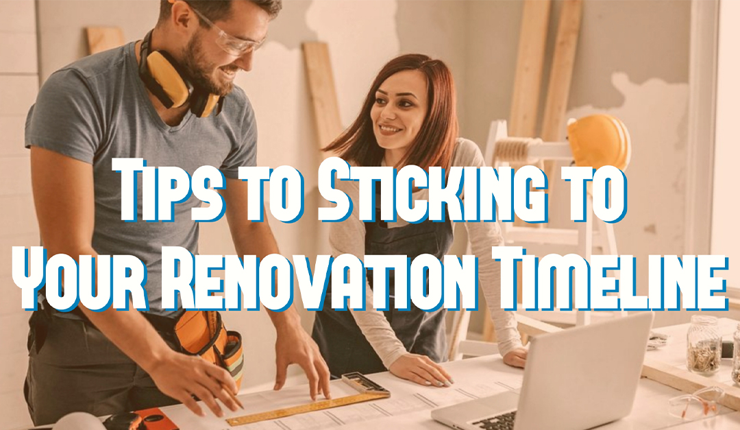 Tips to Sticking to Your Renovation Timeline