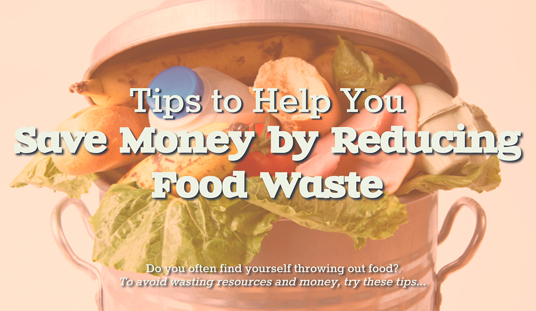Tips to Help You Save Money by Reducing Food Waste