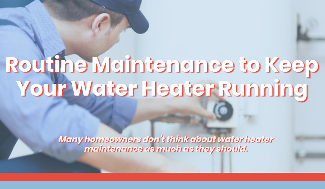 Routine Maintenance to Keep Your Water Heater Running — RISMedia