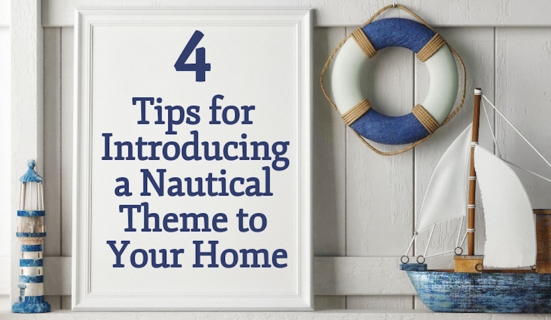 4 Tips for Introducing a Nautical Theme to Your Home