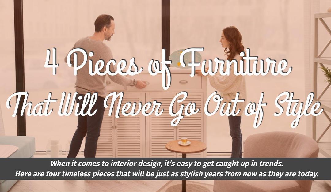 4 Pieces of Furniture That Will Never Go Out of Style