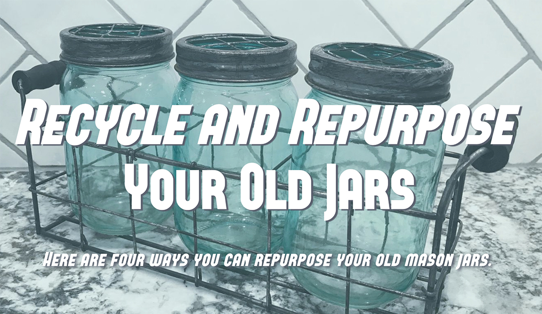 Recycle and Repurpose Your Old Jars
