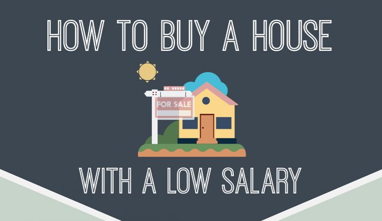 How to Buy a House With a Low Salary