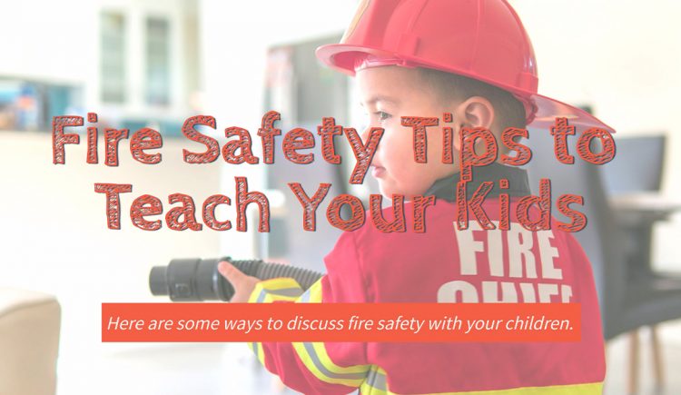 Fire Safety Tips to Teach to Your Kids
