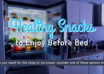 Healthy Snacks to Enjoy Before Bed