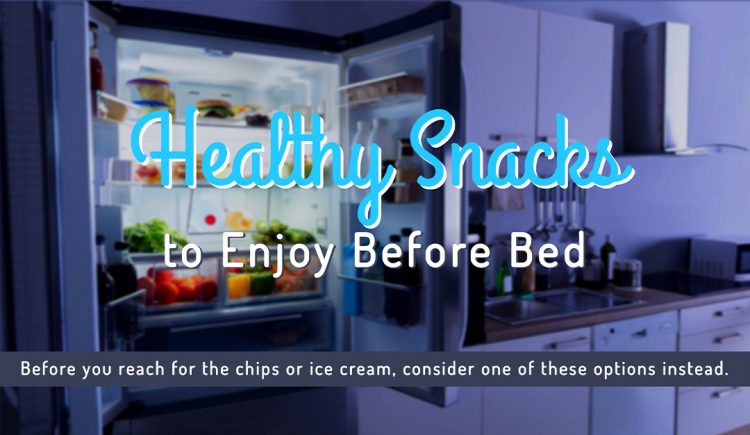 Healthy Snacks to Enjoy Before Bed