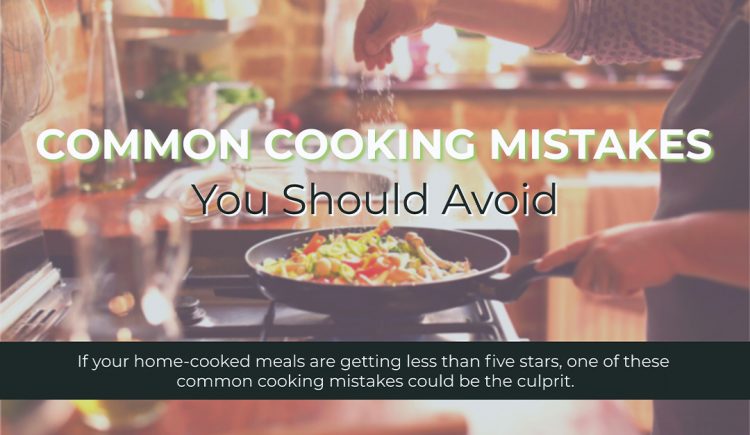 Common Cooking Mistakes You Should Avoid