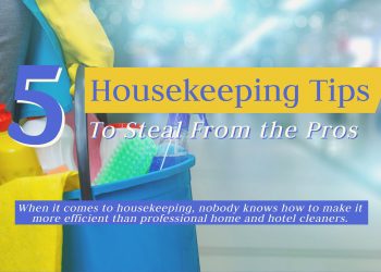 5 Housekeeping Tips To Steal From the Pros