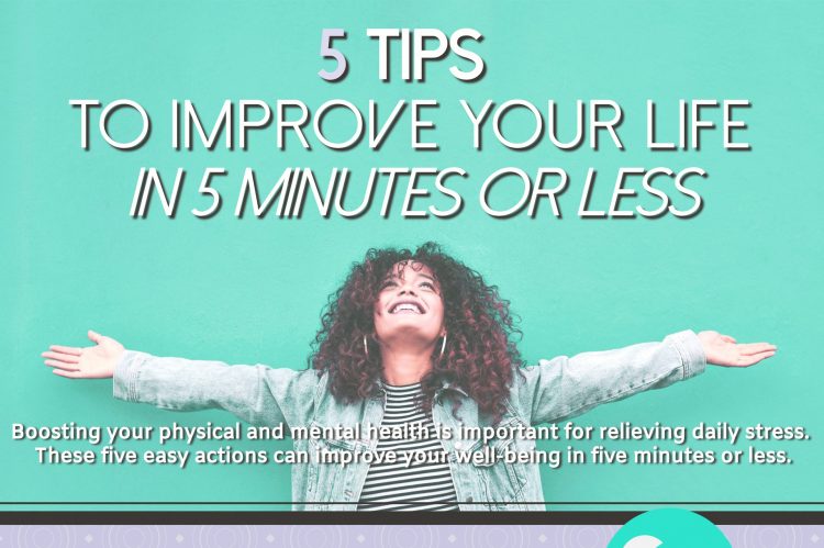 5 Tips to Improve Your Life in 5 Minutes or Less