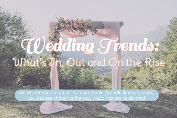 Wedding Trends: What’s In, Out and On the Rise