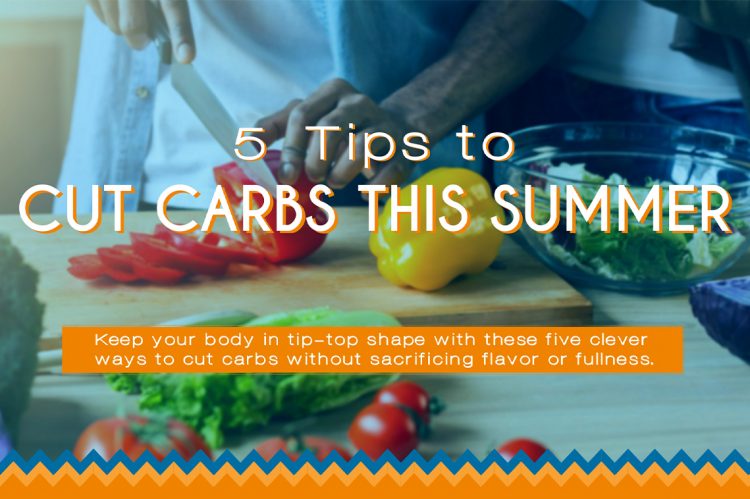 5 Tips to Cut Carbs This Summer