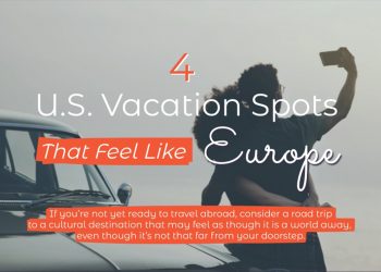 4 U.S. Vacation Spots That Feel Like Europe