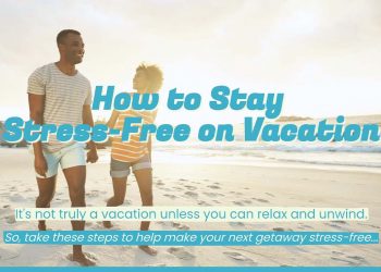 How to Stay Stress-Free on Vacation