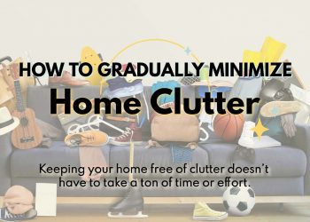 How to Gradually Minimize Home Clutter