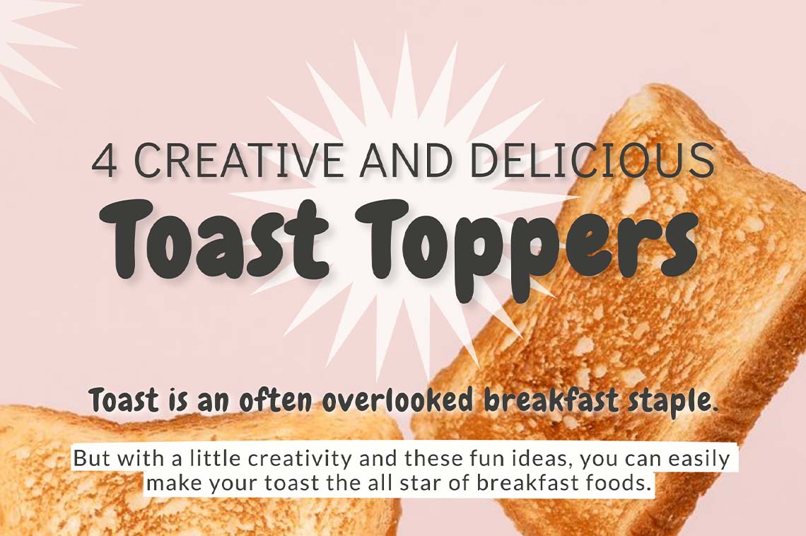 4 Creative and Delicious Toast Toppers — RISMedia