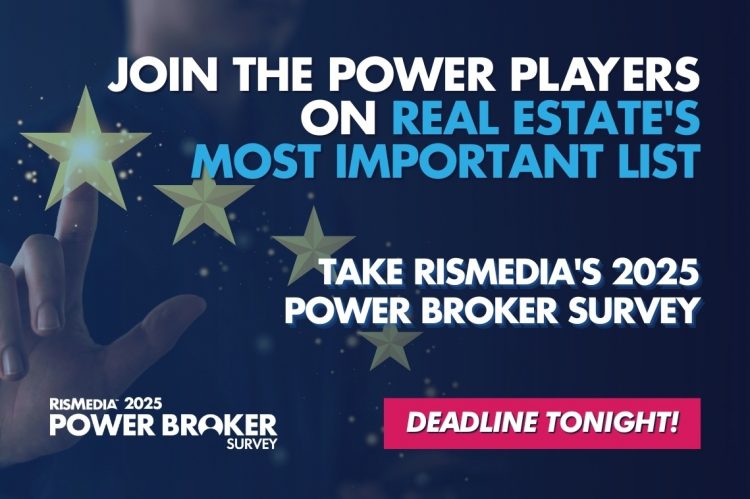Deadline Is Tonight: Don’t Miss Participating in RISMedia’s 2025 Power Broker Survey